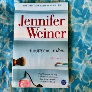 The Guy Not Taken : Stories by Jennifer Weiner (2007, Trade Paperback)